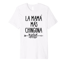 Ladda upp bild till gallerivisning, Funny shirts V-neck Tank top Hoodie sweatshirt usa uk au ca gifts for Mama Mas Chingona Mother's Day Mom T-shirt 2636065