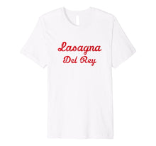 Ladda upp bild till gallerivisning, Funny shirts V-neck Tank top Hoodie sweatshirt usa uk au ca gifts for Lasagna Del Rey Tee 2107625
