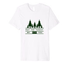 Ladda upp bild till gallerivisning, Funny shirts V-neck Tank top Hoodie sweatshirt usa uk au ca gifts for May the Forest Be With You Nature Lovers Camping T-Shirt 2301092
