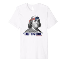 Ladda upp bild till gallerivisning, Republican Libertarian Tax This Dick Benjamin Franklin Premium T-Shirt 1009484