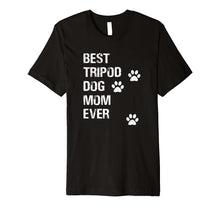 Ladda upp bild till gallerivisning, Funny shirts V-neck Tank top Hoodie sweatshirt usa uk au ca gifts for Best Tripod 3 Legged Dog Mom Novelty TShirt 1593829