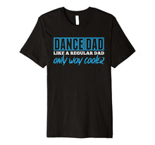 Ladda upp bild till gallerivisning, Funny shirts V-neck Tank top Hoodie sweatshirt usa uk au ca gifts for Daddy Life Shirts Dance Dad Tees Father Dancing Men Gifts 2530748