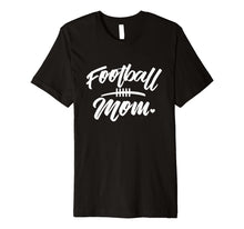 Ladda upp bild till gallerivisning, Funny shirts V-neck Tank top Hoodie sweatshirt usa uk au ca gifts for Football Mom T-shirt 1805860