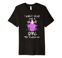 Ladda upp bild till gallerivisning, Funny shirts V-neck Tank top Hoodie sweatshirt usa uk au ca gifts for Womens Drummers Drumming Gift Shirt Girls Play Like A Girl Premium T-Shirt 1367859