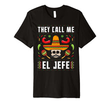 Ladda upp bild till gallerivisning, They Call Me El Jefe Fiesta Mexican T-Shirt Cinco De Mayo