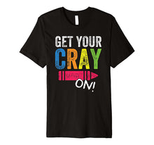 Ladda upp bild till gallerivisning, Get Your Cray On Kindergarten Cute Back To School Shirt Top 1176188