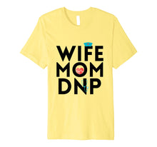 Ladda upp bild till gallerivisning, Funny shirts V-neck Tank top Hoodie sweatshirt usa uk au ca gifts for Graduation Wife Mom DNP Nurse Practitioner T-shirt NP Gift 303861