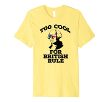 Ladda upp bild till gallerivisning, TOO COOL FOR BRITISH RULE July 4th George Washington Premium T-Shirt 1166440