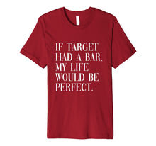Ladda upp bild till gallerivisning, If target had a bar my life would be perfect TShirt 795466