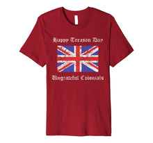 Ladda upp bild till gallerivisning, Happy Treason Day Ungrateful Colonials British Flag Gift Premium T-Shirt 802220