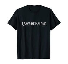 Ladda upp bild till gallerivisning, Leave me Malone funny gift meme T-Shirt 144357