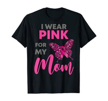 Ladda upp bild till gallerivisning, I Wear Pink For My Mom Breast Cancer Awareness Gift T-Shirt 387617