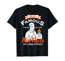 Ladda upp bild till gallerivisning, Dicks Famous Hot Nuts Eat a Bag of Dicks - Funny Adult Humor T-Shirt 130397