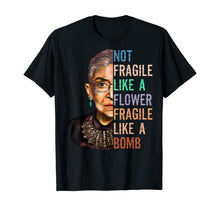Ladda upp bild till gallerivisning, Women Not Fragile Like A Flower But A Bomb Ruth Ginsburg RBG TShirt377978