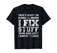 Ladda upp bild till gallerivisning, Funny shirts V-neck Tank top Hoodie sweatshirt usa uk au ca gifts for That's What I Do I Fix Stuff And I Know Things Funny Saying T-Shirt 575386