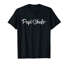 Ladda upp bild till gallerivisning, Funny shirts V-neck Tank top Hoodie sweatshirt usa uk au ca gifts for Papi Chulo T Shirt - Cool Daddy Father's Day Gift 2449708