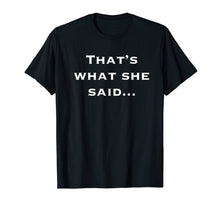 Ladda upp bild till gallerivisning, Funny shirts V-neck Tank top Hoodie sweatshirt usa uk au ca gifts for Thats What She Said Shirt 378119