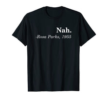 Ladda upp bild till gallerivisning, Funny shirts V-neck Tank top Hoodie sweatshirt usa uk au ca gifts for Nah-Rosa-Parks-Shirt 1332640