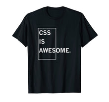 Ladda upp bild till gallerivisning, Funny shirts V-neck Tank top Hoodie sweatshirt usa uk au ca gifts for CSS IS AWESOME. T-Shirt. 1514419