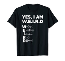 Ladda upp bild till gallerivisning, Yes I Am W.E.I.R.D - Funny Weird Unique T-Shirt 1043625