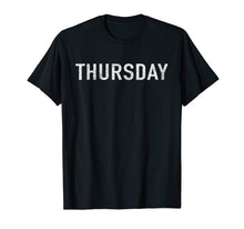Ladda upp bild till gallerivisning, Funny shirts V-neck Tank top Hoodie sweatshirt usa uk au ca gifts for DAYS of the WEEK tshirt series 'THURSDAY' distressed 995972