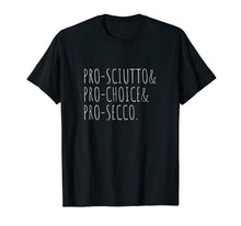 Ladda upp bild till gallerivisning, Pro-Sciutto Pro-Choice Pro-Secco Shirt