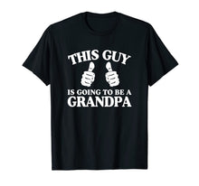 Ladda upp bild till gallerivisning, This Guy Is Going to Be A Grandpa T-Shirt 1073459
