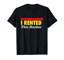 Ladda upp bild till gallerivisning, Funny shirts V-neck Tank top Hoodie sweatshirt usa uk au ca gifts for Mens CLASSY I Rented This Hooker T Shirt 1241374