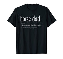 Ladda upp bild till gallerivisning, Funny shirts V-neck Tank top Hoodie sweatshirt usa uk au ca gifts for Funny and Cool Horse Dad Definition T Shirt 1091858
