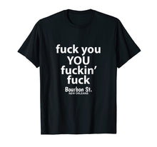 Ladda upp bild till gallerivisning, Funny shirts V-neck Tank top Hoodie sweatshirt usa uk au ca gifts for Fuck You You Fuckin' Fuck Shirt Bourbon St. 4177339