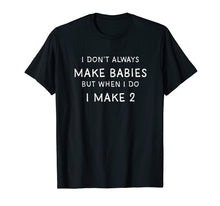 Ladda upp bild till gallerivisning, Funny shirts V-neck Tank top Hoodie sweatshirt usa uk au ca gifts for I Dont Always Make Babies Shirt, Pregnancy Announcement 1477848