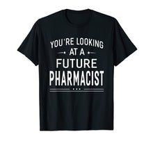Ladda upp bild till gallerivisning, Funny shirts V-neck Tank top Hoodie sweatshirt usa uk au ca gifts for You're Looking At A Future Pharmacist T-shirt Graduation Gif 2114550