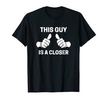 Ladda upp bild till gallerivisning, Funny shirts V-neck Tank top Hoodie sweatshirt usa uk au ca gifts for This Guy Is A Closer Sales Job Funny T-Shirt 4242155