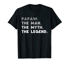 Ladda upp bild till gallerivisning, Papaw The Man The Myth The Legend Daddy Papaw Gift T-Shirt 542001