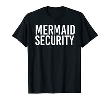 Ladda upp bild till gallerivisning, Funny shirts V-neck Tank top Hoodie sweatshirt usa uk au ca gifts for MERMAID SECURITY Shirt Funny Beach Swimming Party Gift Idea 2682536