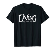 Ladda upp bild till gallerivisning, Funny shirts V-neck Tank top Hoodie sweatshirt usa uk au ca gifts for I'm Living My Best Life T-shirt 3022606