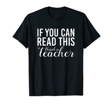 Ladda upp bild till gallerivisning, Funny shirts V-neck Tank top Hoodie sweatshirt usa uk au ca gifts for If You Can Read This Thank A Teacher T Shirt 2050705