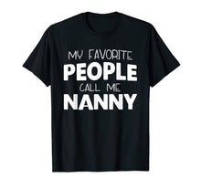 Ladda upp bild till gallerivisning, My Favorite People Call Me Nanny Gift T-Shirt 1041494