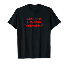 Ladda upp bild till gallerivisning, Funny shirts V-neck Tank top Hoodie sweatshirt usa uk au ca gifts for Raise Boys and Girls The Same Way Shirt 2273429
