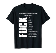 Ladda upp bild till gallerivisning, Funny shirts V-neck Tank top Hoodie sweatshirt usa uk au ca gifts for Oh Look My Entire Vocabulary On One Shirt Fuck T-Shirt Gift 271397