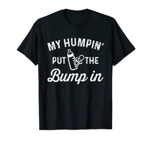 Ladda upp bild till gallerivisning, Funny shirts V-neck Tank top Hoodie sweatshirt usa uk au ca gifts for My Humpin' Put The Bump In | Funny New Baby shower T-Shirt 159039