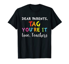 Ladda upp bild till gallerivisning, Dear Parents Tag You're It Love Teachers Shirt Kindergarten 839709
