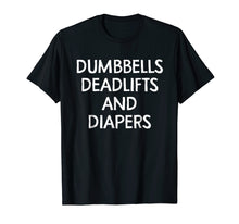 Ladda upp bild till gallerivisning, Funny shirts V-neck Tank top Hoodie sweatshirt usa uk au ca gifts for Dumbbells Deadlifts And Diapers Shirt Funny Parenting Shirt 2370605