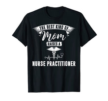 Ladda upp bild till gallerivisning, Funny shirts V-neck Tank top Hoodie sweatshirt usa uk au ca gifts for The Best Kind Of Mom Raises A Nurse Practitioner Gift T-shir 1347017