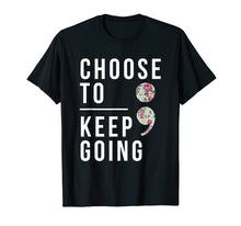 Ladda upp bild till gallerivisning, Funny shirts V-neck Tank top Hoodie sweatshirt usa uk au ca gifts for Suicide Prevention Choose To Keep Going Semicolon T-Shirt 753178
