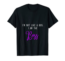 Ladda upp bild till gallerivisning, I'm Not Like a Boss I am the Boss T-shirt 811092