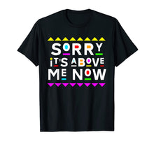Ladda upp bild till gallerivisning, Sorry It's Above Me Now Shirt 90s Style T-Shirt 204861
