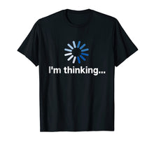 Ladda upp bild till gallerivisning, Funny shirts V-neck Tank top Hoodie sweatshirt usa uk au ca gifts for I'm Thinking t-shirt 789061
