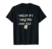Ladda upp bild till gallerivisning, Funny shirts V-neck Tank top Hoodie sweatshirt usa uk au ca gifts for Fueled by Theatre and Tea Shirt, Actor, Theater Gifts 1873731