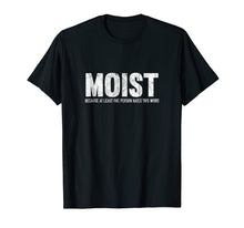 Ladda upp bild till gallerivisning, Funny shirts V-neck Tank top Hoodie sweatshirt usa uk au ca gifts for Moist Because At Least One Person Hates This Word T-Shirt 2164934
